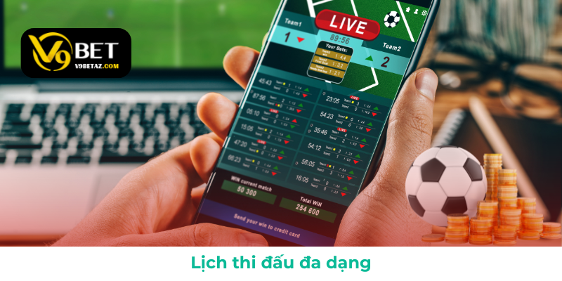 V9BET cung cấp lịch thi đấu phong phú cho nhiều bộ môn